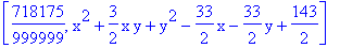 [718175/999999, x^2+3/2*x*y+y^2-33/2*x-33/2*y+143/2]
